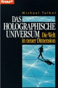 Michael Talbot: DAS HOLOGRAPHISCHE UNIVERSUM. Die Welt in neuer Dimension